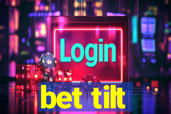 bet tilt