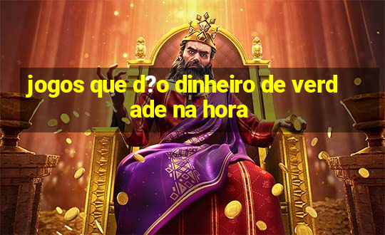 jogos que d?o dinheiro de verdade na hora