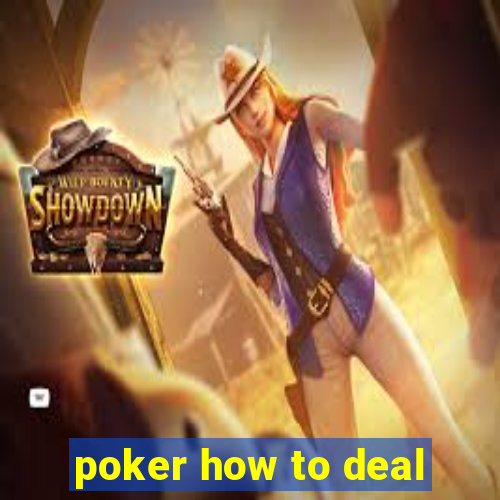 poker how to deal