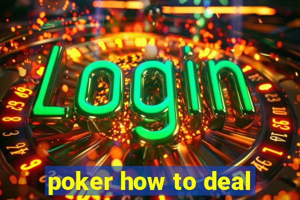 poker how to deal