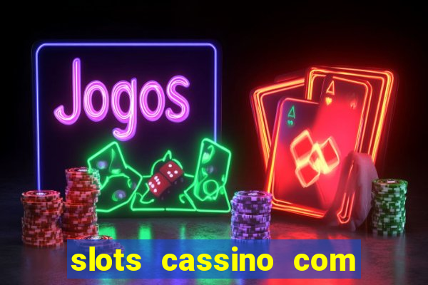 slots cassino com bonus de cadastro