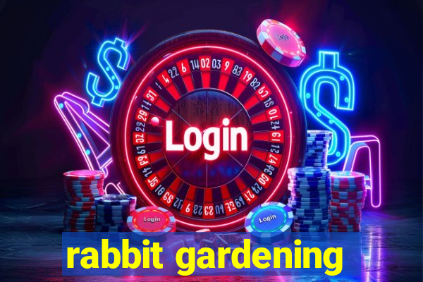 rabbit gardening