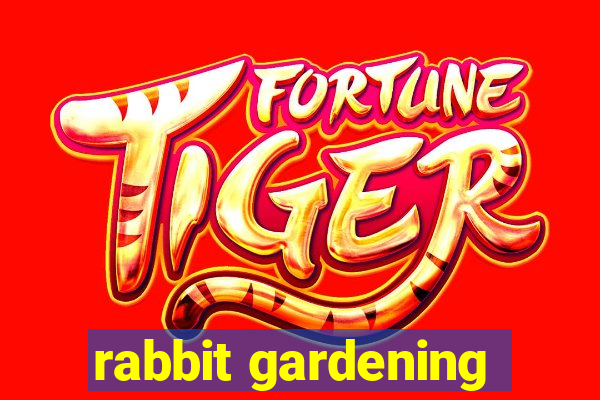 rabbit gardening