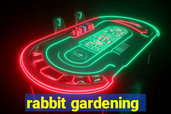 rabbit gardening