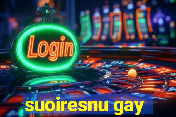 suoiresnu gay