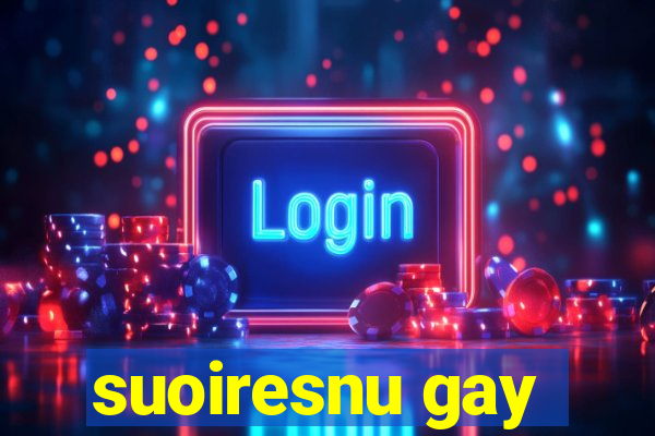 suoiresnu gay