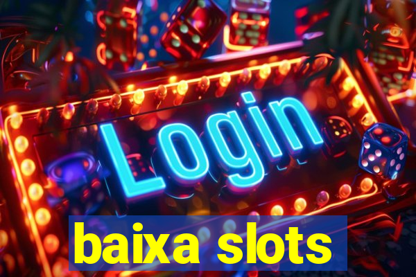 baixa slots