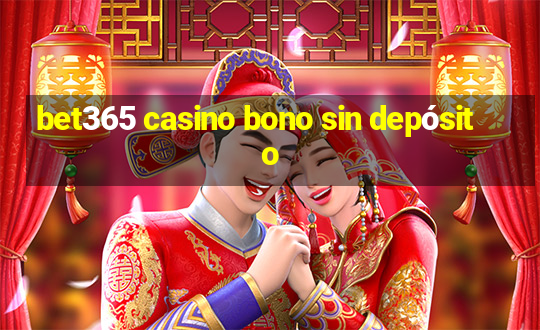 bet365 casino bono sin depósito