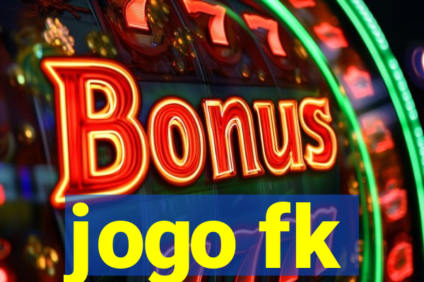 jogo fk