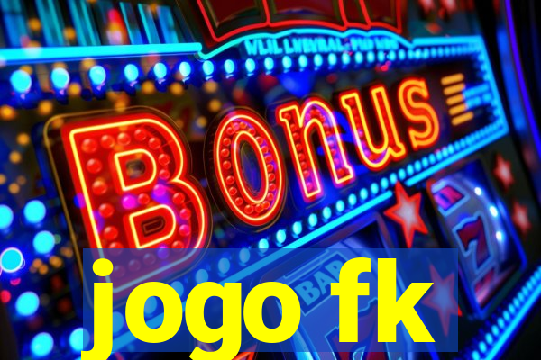 jogo fk