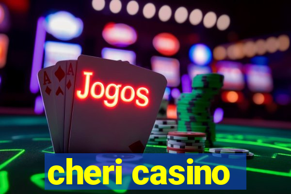 cheri casino