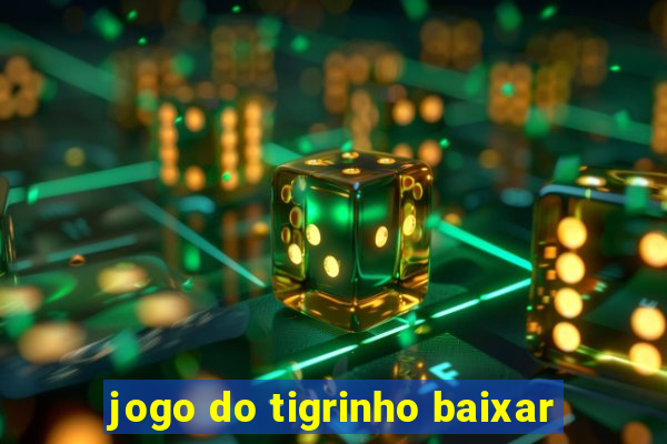 jogo do tigrinho baixar