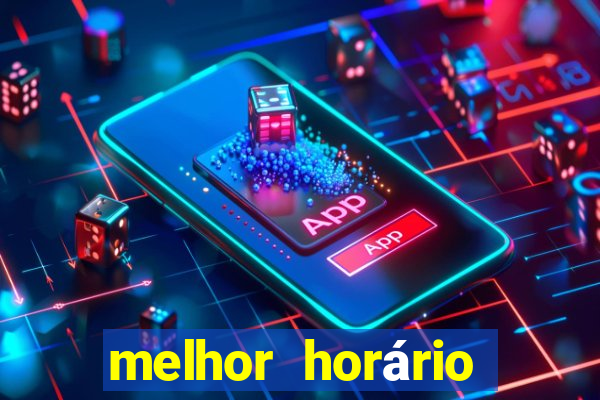 melhor horário para ganhar no fortune tiger