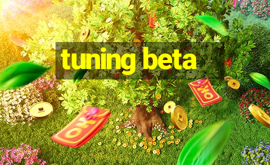 tuning beta