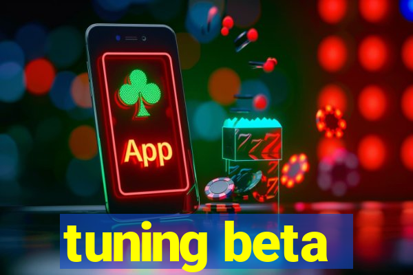 tuning beta