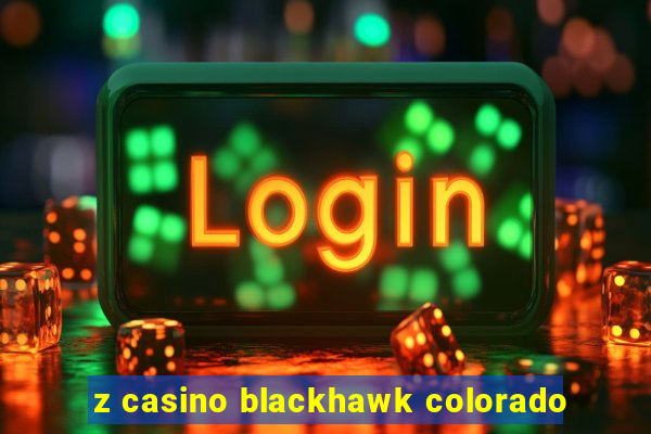 z casino blackhawk colorado