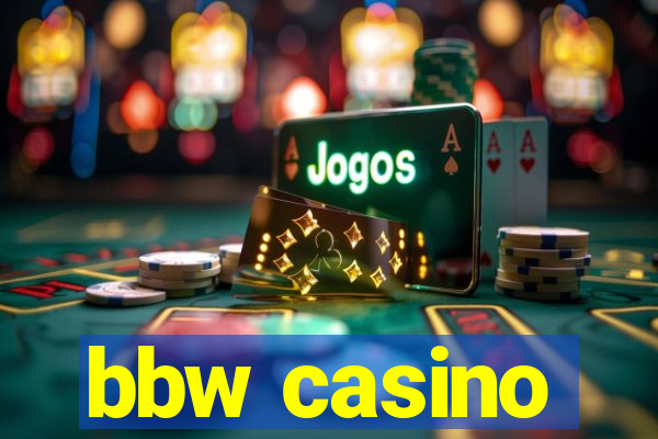 bbw casino