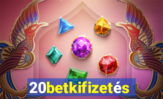 20betkifizetés