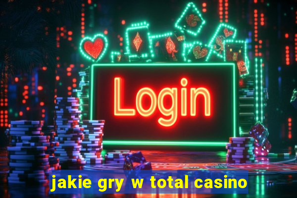 jakie gry w total casino