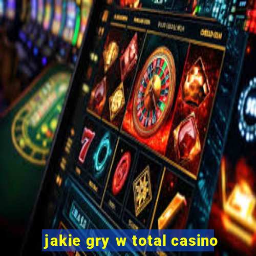 jakie gry w total casino