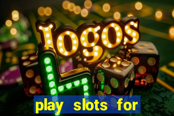 play slots for real cash