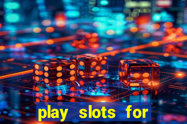 play slots for real cash