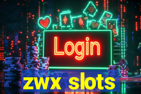 zwx slots