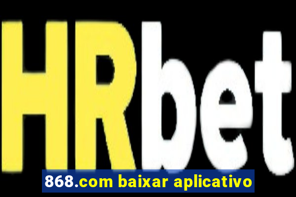 868.com baixar aplicativo