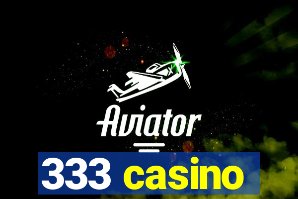 333 casino