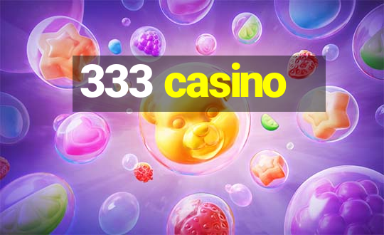 333 casino