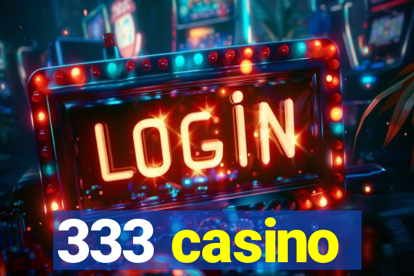 333 casino