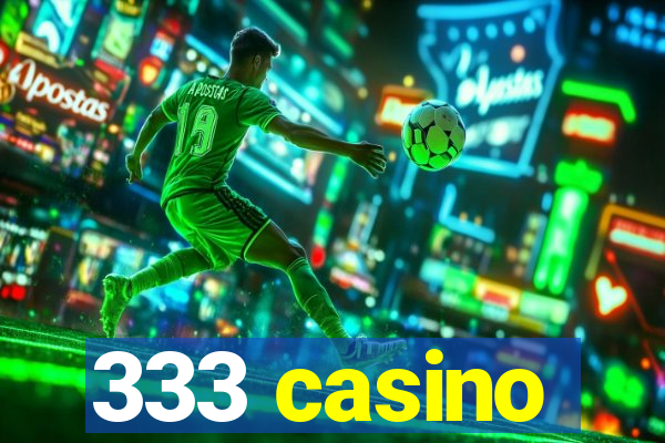 333 casino