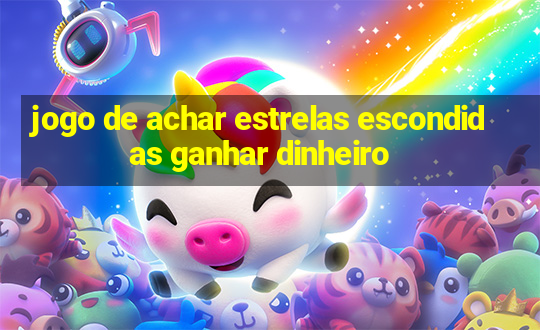 jogo de achar estrelas escondidas ganhar dinheiro