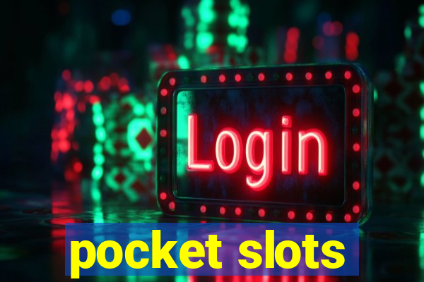 pocket slots