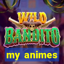 my animes