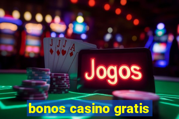 bonos casino gratis