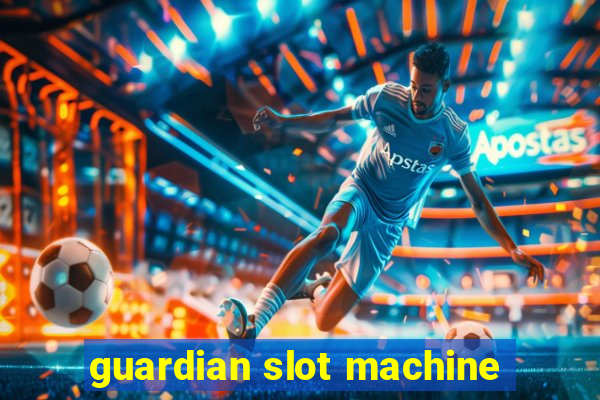 guardian slot machine