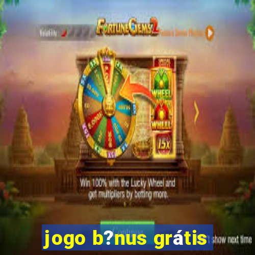 jogo b?nus grátis