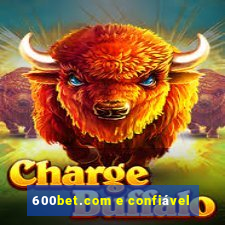 600bet.com e confiável