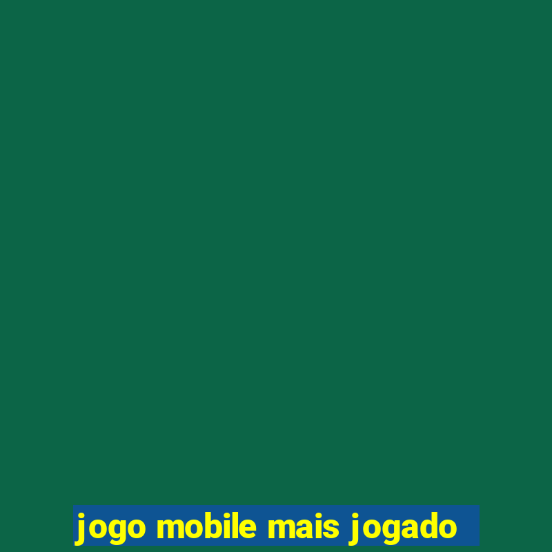 jogo mobile mais jogado