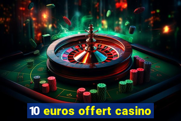 10 euros offert casino