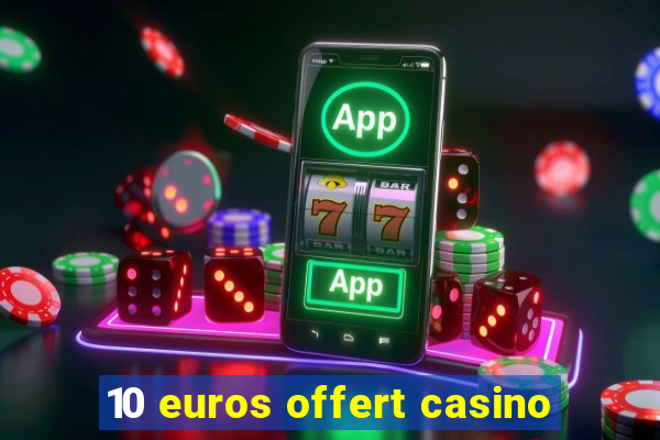 10 euros offert casino