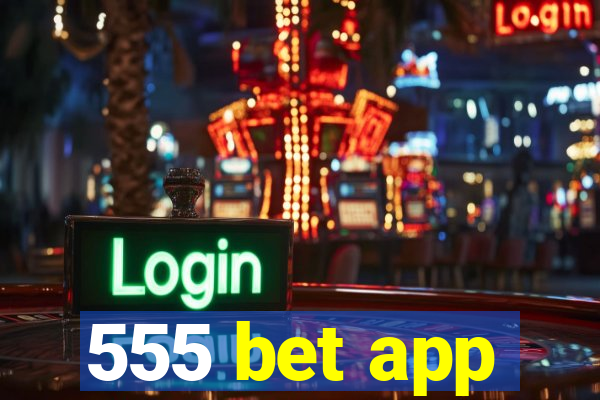 555 bet app