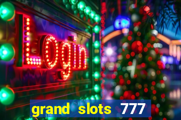 grand slots 777 paga mesmo