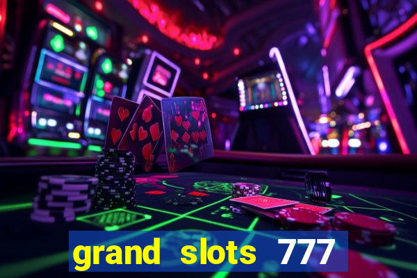 grand slots 777 paga mesmo