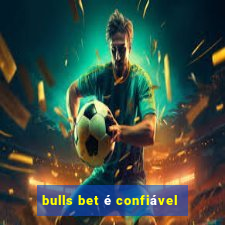 bulls bet é confiável