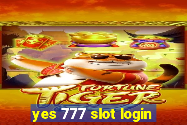 yes 777 slot login