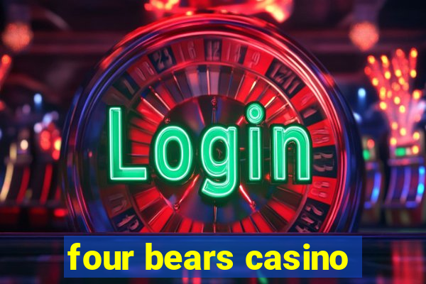 four bears casino