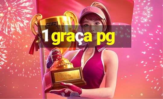 1 graça pg