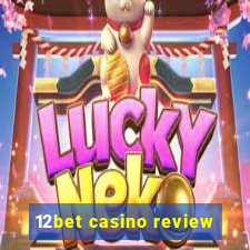 12bet casino review